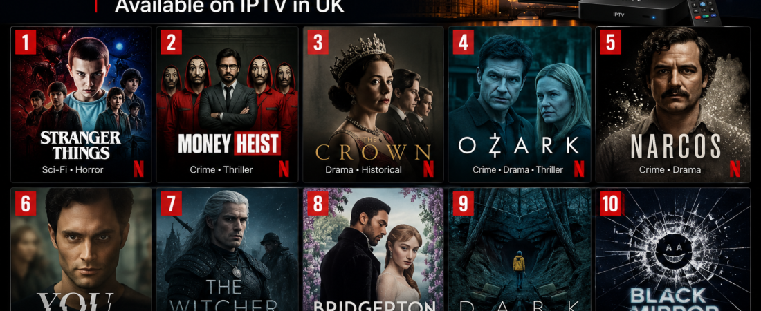 10 Must-Watch Netflix Shows Available on IPTV in UK
